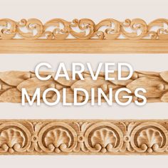 carved moldings with the words carved moldings