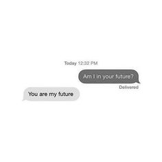 two texts that are in the same language, one is saying you are my future and the other says i am in your future