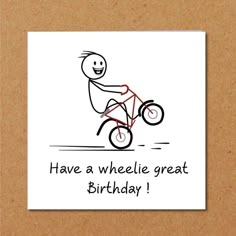 a birthday card with a drawing of a person riding a bike and the words have a wheelie great birthday