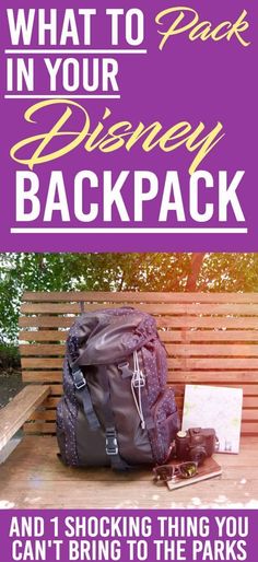 a backpack sitting on top of a wooden bench next to a purple sign that says, what to pack in your disney backpack and i'm