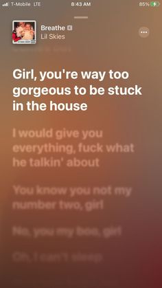 the text on the phone says, girl, you're way to go gorgeous to be stuck in the house