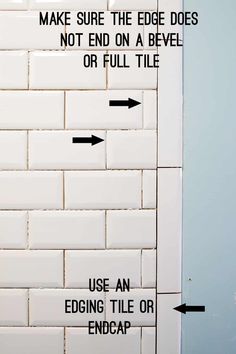 a bathroom wall with arrows pointing to the right and left ends on it, which is labeled make sure the edge does not end on a bevel or full tile