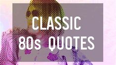 the words classic 80s's quotes are in front of an image of a woman with headphones