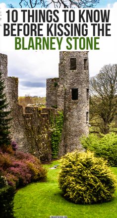 a castle with the words 10 things to know before kissing the blarney stone