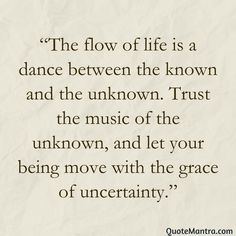 a quote on dance that says, the flow of life is a dance between the known and