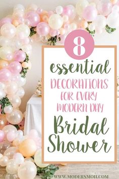 the 8 essential decorations for every modern day bridal shower is displayed in front of balloons