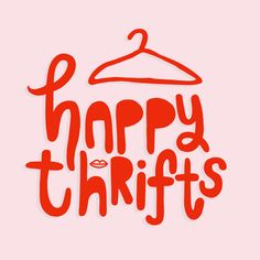 the words happy thrifts written in red on a pink background with a hanger