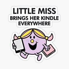 a sticker that says, little miss brings her kindle everywhere