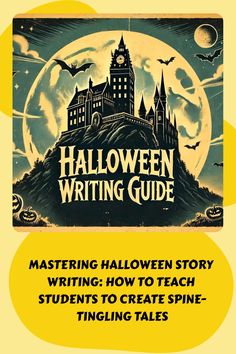 Illustration of a haunted castle under a full moon titled "Halloween Writing Guide", promoting writing tips for crafting eerie tales. How To Teach Students, Halloween Stories