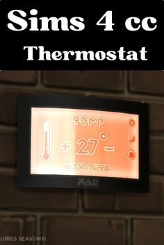 a thermostaer mounted to a brick wall with text overlay reading, sims 4 cc thermostat