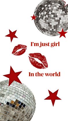 the words i'm just girl in the world are written on mirrored disco balls