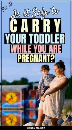 a woman holding a child in her arms with the words, is it safe to carry your toddler while you are pregnant?