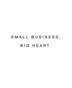 the words small business big heart are in black and white