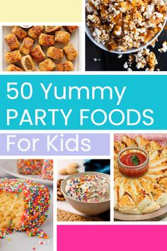 various party foods and desserts with the words 50 yummy party foods for kids