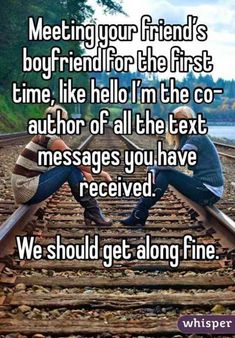 two people sitting on train tracks with the text meeting your friend's boyfriend for the first time like hell in the co - author of all the text messages you have received