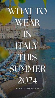 the beach with umbrellas and buildings in the background that says what to wear in italy this summer