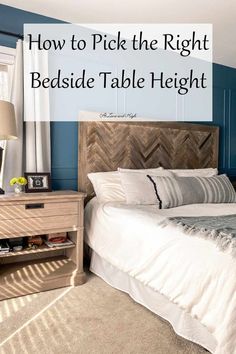 a bedroom with blue walls and white bedding in the middle, text overlay reads how to pick the right bedside table height