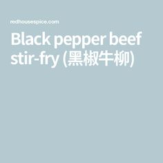 the words black pepper beef stir fry in english and chinese characters are shown on a light blue background