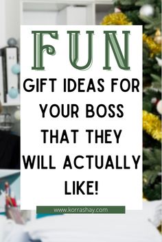 a sign that says fun gift ideas for your boss that they will actually like with a christmas tree in the background