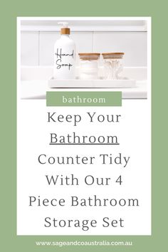 a bathroom with the words keep your bathroom counter tidy with our 4 piece bathroom storage set