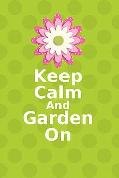 the words keep calm and garden on are shown in pink, green, and white