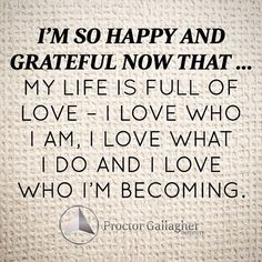 a quote that says i'm so happy and grateful now that my life is full of love