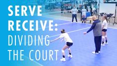 people playing tennis on a court with the words serve receive dividing the court