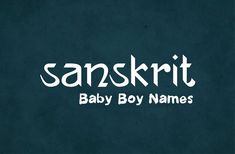 sanskirt baby boy names on a dark blue background with white lettering in the center