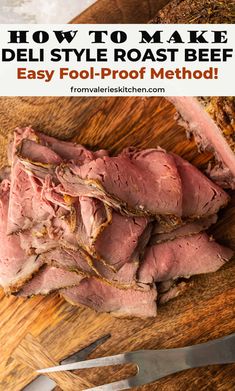 how to make deli style roast beef with text overlay that reads, how to make deli style roast beef easy fool - proof method