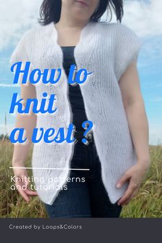 a woman standing in tall grass with the text how to knit a vest?