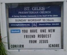 a sign posted on the side of a building that says, st gless presbyent church sunday worship 10 00am you have one new friend request from jesus from jesus