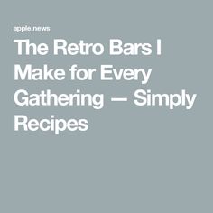 the retro bars i make for every gathering - simply recipes