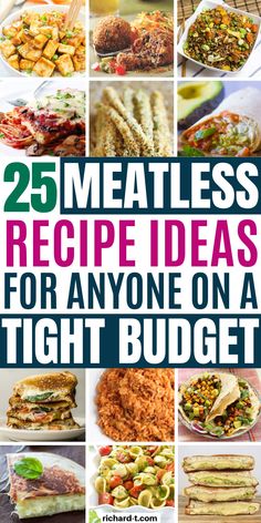 the cover of 25 meatless recipe ideas for anyone on a tight budget, with pictures of