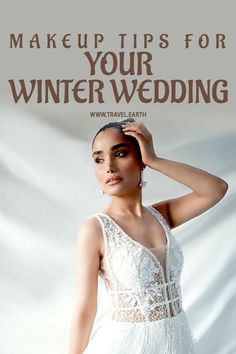 a woman in a white dress with text that reads makeup tips for your winter wedding