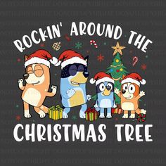 cartoon christmas tree with three dogs wearing santa hats and holding presents in front of the text rockin'around the christmas tree