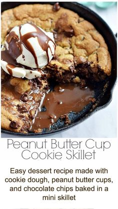 a chocolate chip cookie skillet with ice cream on top and the words, peanut butter cup cookie skillet