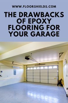 an empty garage with the words the drawbacks of epoxy flooring for your garage