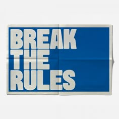 a blue and white sign that says break the rules