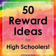 the words 50 reward ideas for high schoolers are in front of a colorful background