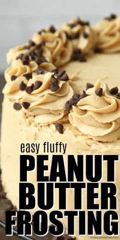 a cake with frosting and chocolate chips on top that says easy fluffy peanut butter frosting