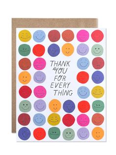 a greeting card with colorful smiley faces on it that says thank you for every thing