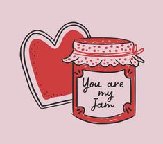 a jar of jam with the words you are my jam on it next to a heart