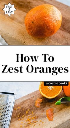 an orange and grater on a cutting board with the title how to zest oranges