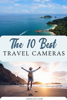 the top 10 best travel cameras in the world with text overlay that reads, the 10 best travel cameras