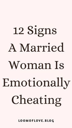 the text reads, 12 signs a married woman is emotionally cheeting loomflower blog