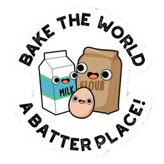 a milk carton and an egg with the words bake the world in it