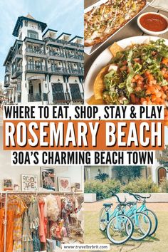 a collage of photos with the words where to eat, shop, stay and play rosemary beach 50a's charming beach town