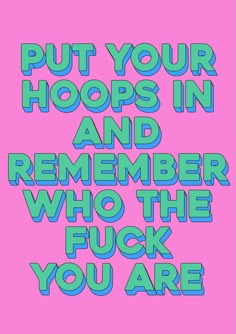 Put In Your Hoops Wall Print - PrintedWeird Quote Wallpapers, Retro Typography, Main Theme, 2024 Vision, Big Girl, Wall Print, Pretty Words, Pretty Quotes, Wall Collage