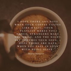 a cup of coffee with the quote i hope there are days when your coffee tastes like magic