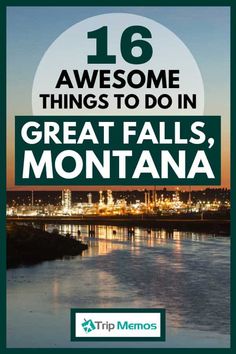 the words 16 awesome things to do in great falls, montana